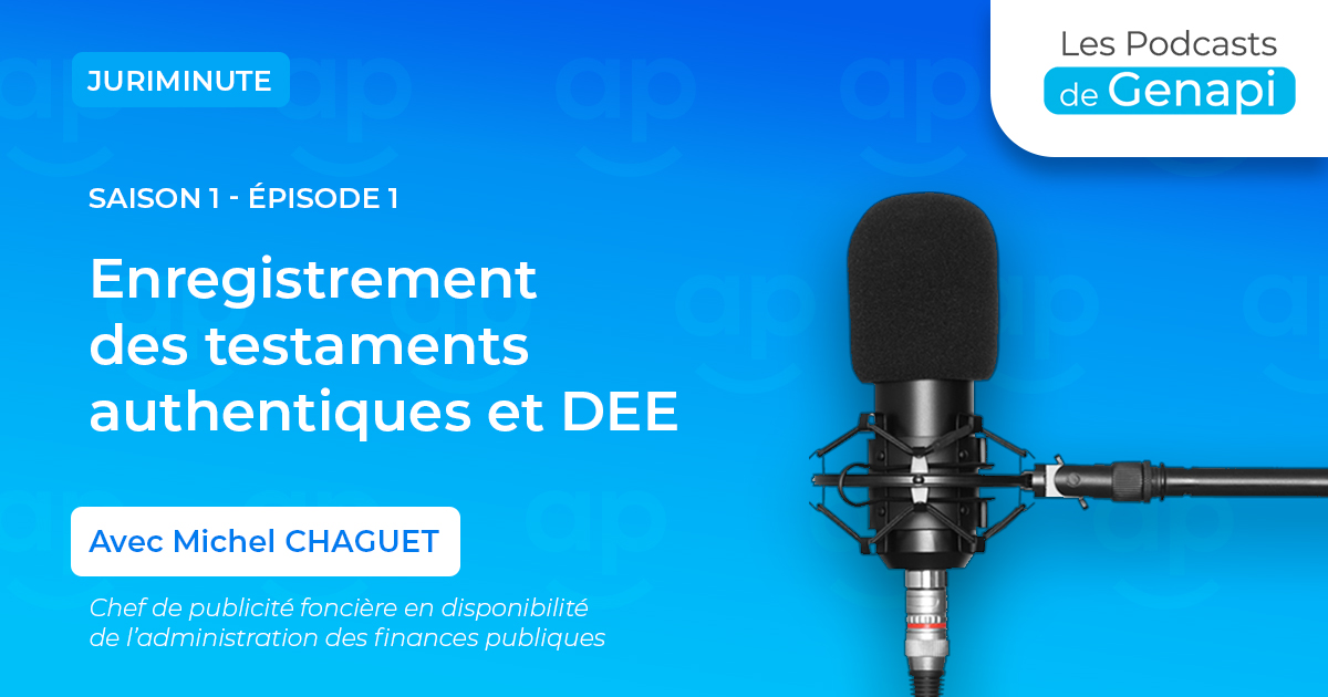 Enregistrement des testaments authentiques et DEE - Saison 1 Episode 1