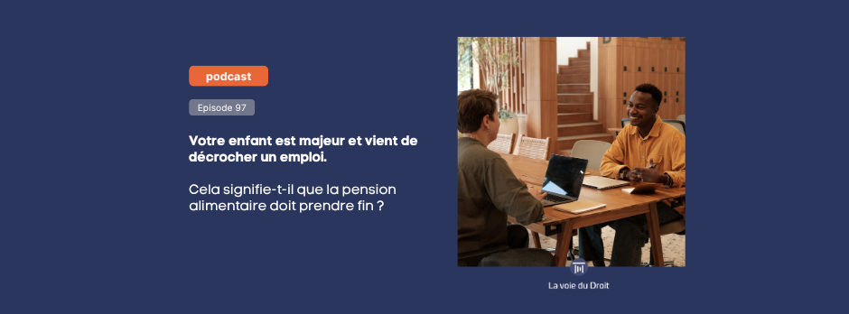 Votre enfant est majeur et vient de décrocher un emploi, cela signifie que la pension alimentaire doit prendre fin ?