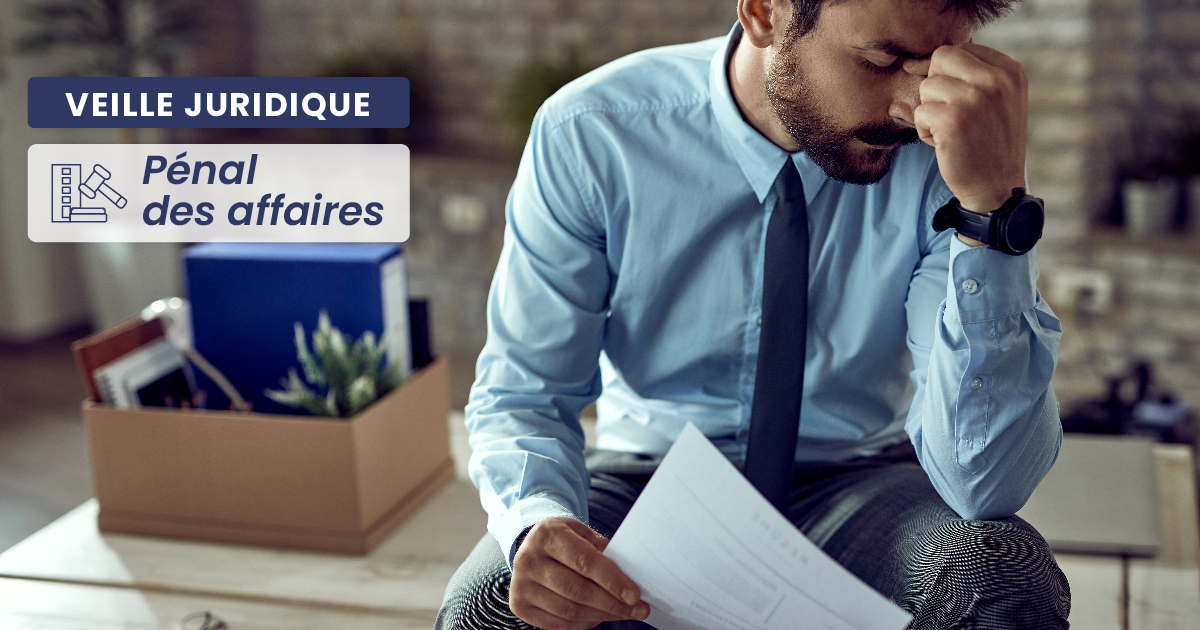 PENAL DES AFFAIRES – Peine complémentaire d'interdiction de gérer : la Cour de cassation rappelle que le juge ne peut étendre son champ d'application au-delà des limites fixées par la loi
