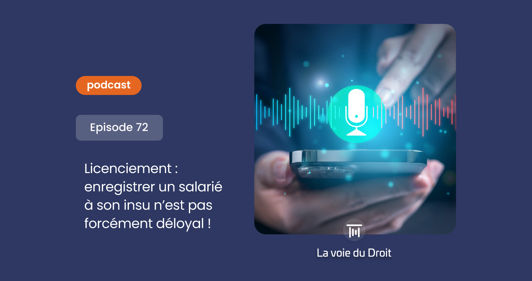 Licenciement : enregistrer un salarié à son insu n’est pas forcément déloyal !